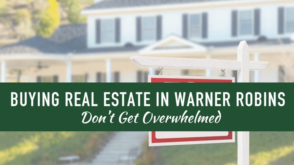 Buying Real Estate in Warner Robins - Don’t Get Overwhelmed - Article Banner