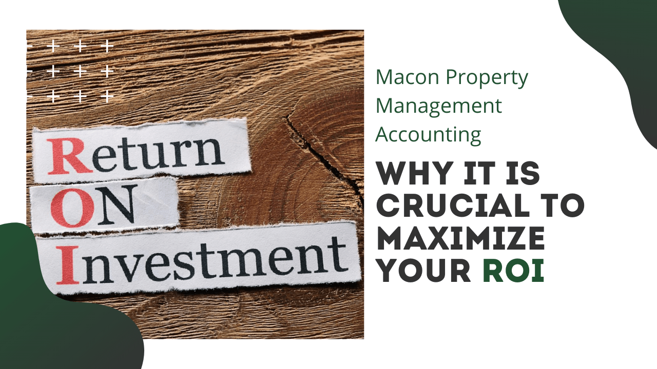 Macon Property Management Accounting - Why it is Crucial to Maximize Your ROI - Article Banner