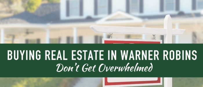 Buying Real Estate in Warner Robins - Don’t Get Overwhelmed - Article Banner