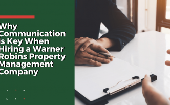 Why Communication is Key When Hiring a Warner Robins Property Management Company - Article Banner