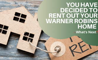 You Have Decided to Rent out Your Warner Robins Home - What’s Next? - Article Banner