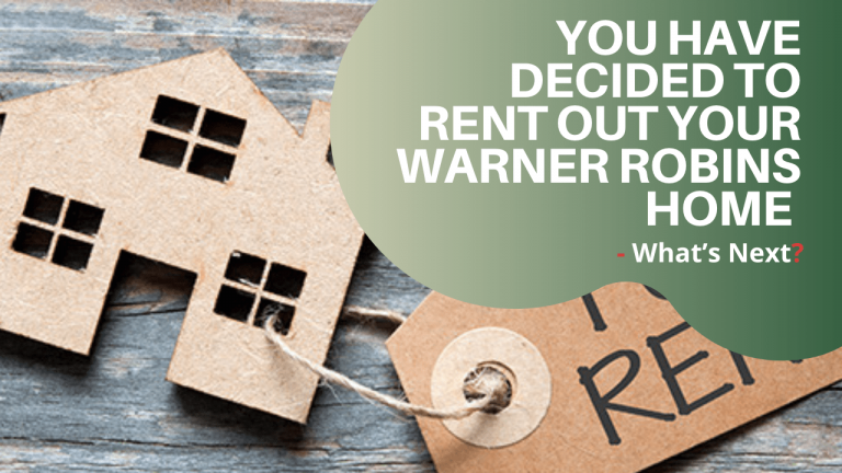 You Have Decided to Rent out Your Warner Robins Home - What’s Next? - Article Banner